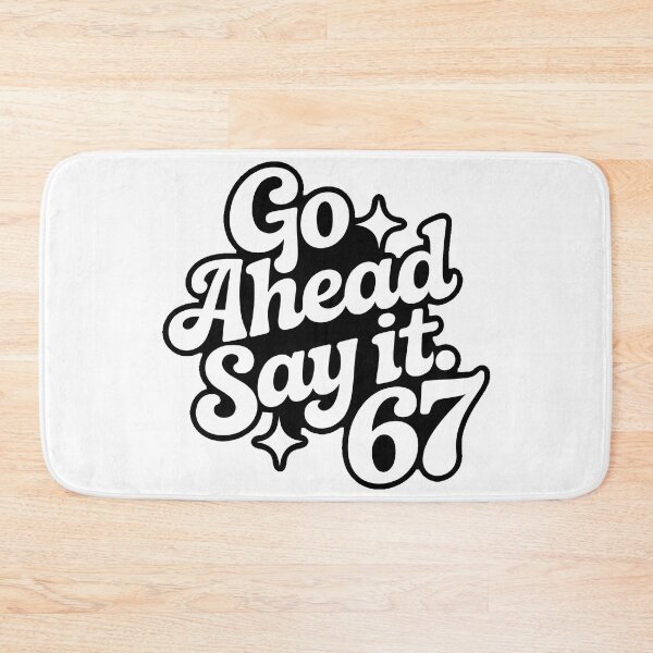Item preview, Go Ahead And Say It 67 designed and sold by PlanetMarker.