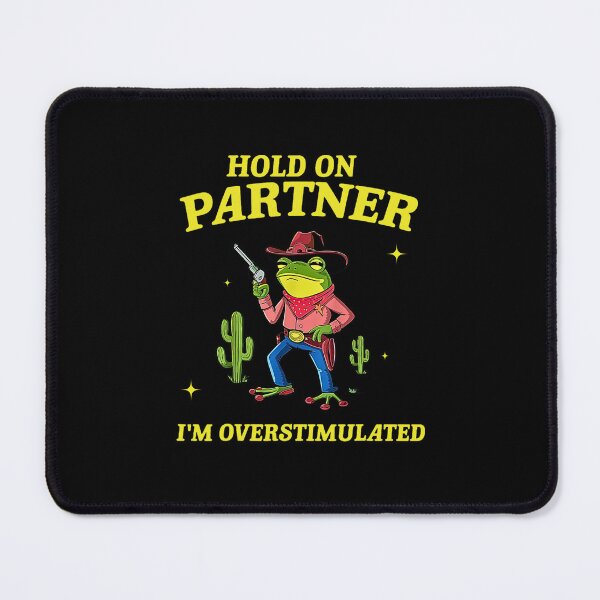 Item preview, Hold On Partner I'm Overstimulated Frog Meme designed and sold by FerminVigo.