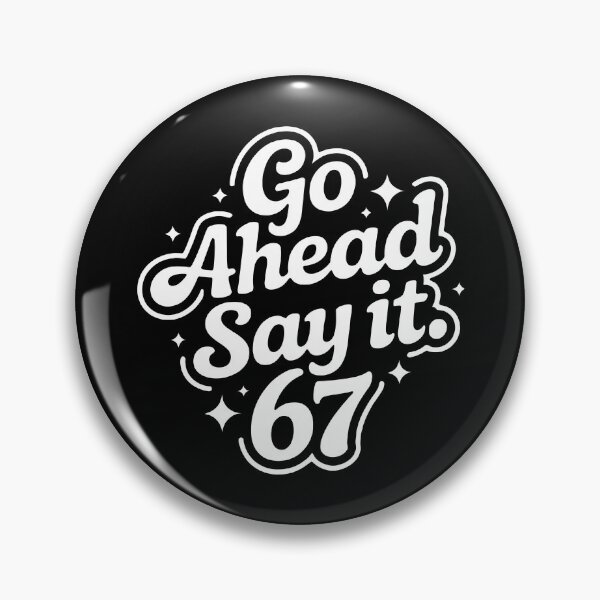 Item preview, Go Ahead And Say It 67 designed and sold by PlanetMarker.