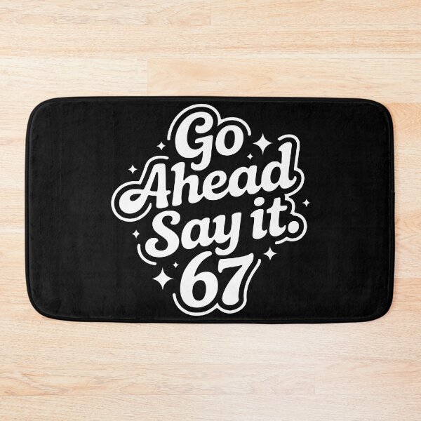 Item preview, Go Ahead And Say It 67 designed and sold by PlanetMarker.