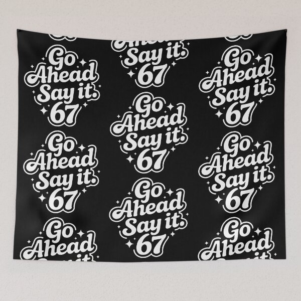 Item preview, Go Ahead And Say It 67 designed and sold by PlanetMarker.