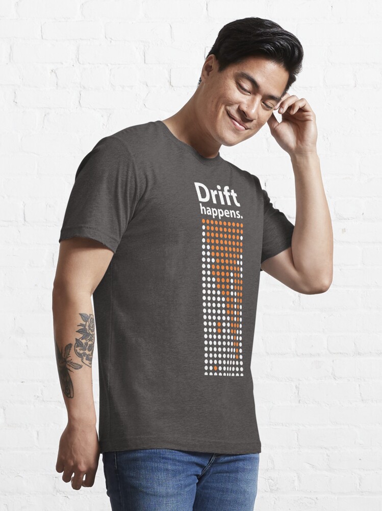 Alternate view of Drift happens. (Light variant.) Essential T-Shirt