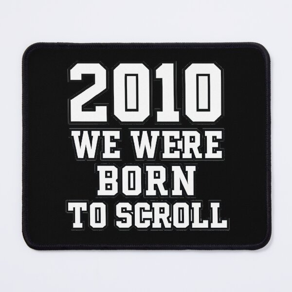 Item preview, 2010 – We Were Born to Scroll designed and sold by JOANNASKAH.