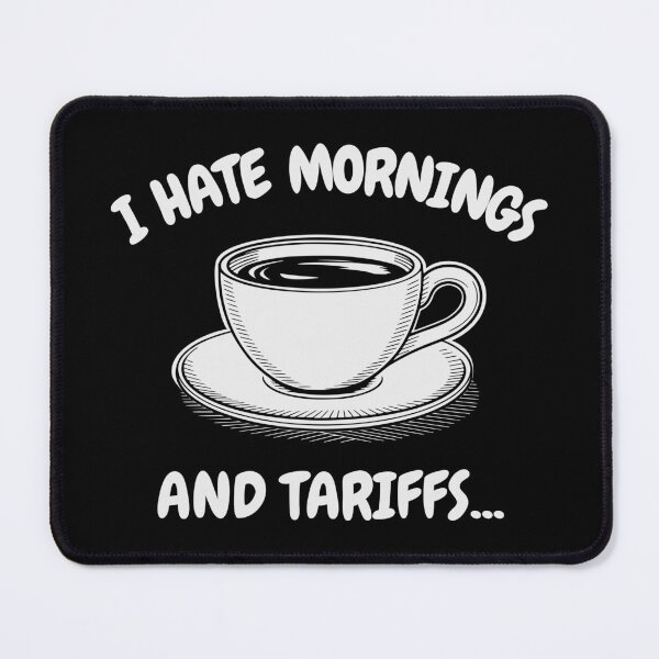 Item preview, I HATE MORNINGS AND TARIFFS designed and sold by oddwonders.