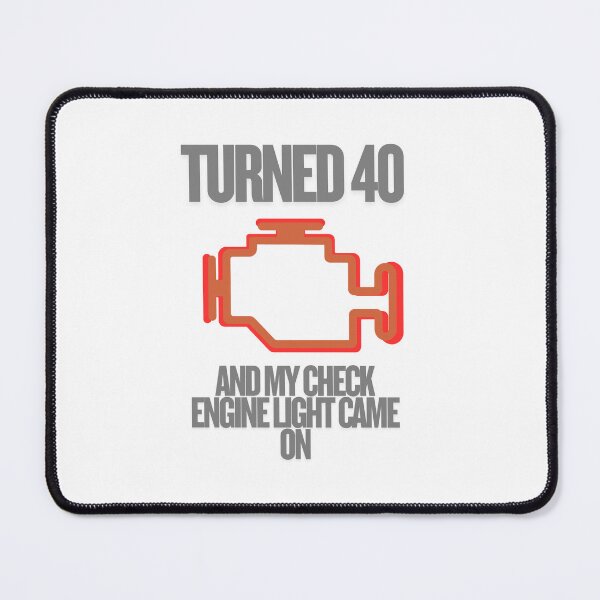 Item preview, When I turned 40 my check engine light came on designed and sold by TaraPen.