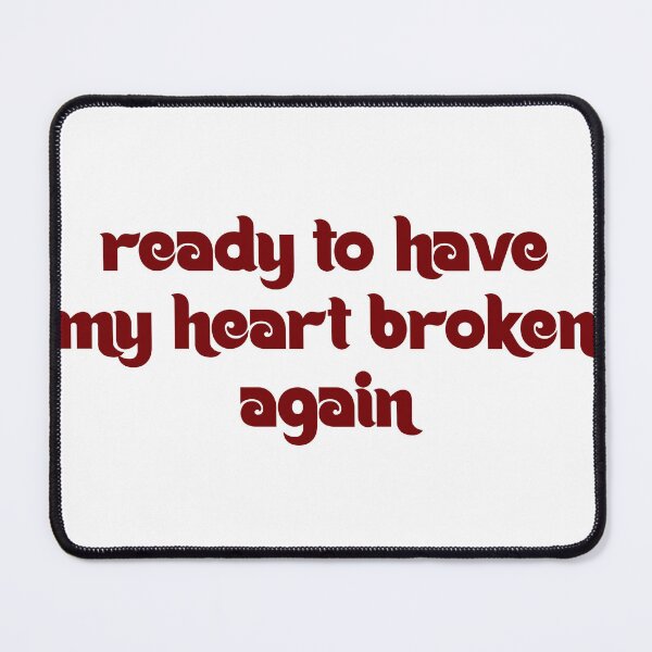 Item preview, Ready To Have My Heart Broken Again designed and sold by joshpincus.