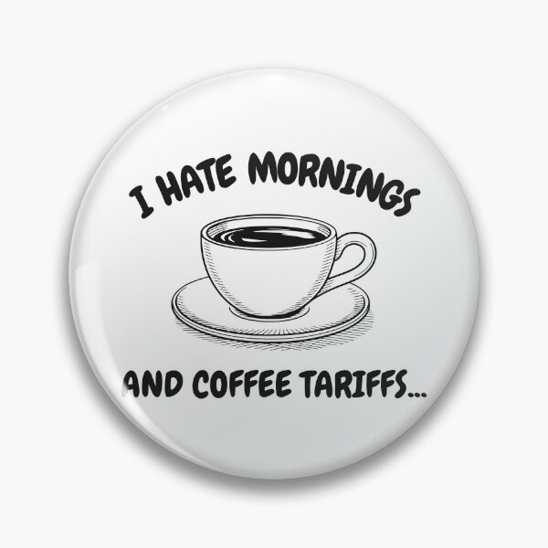 Item preview, I HATE MORNINGS AND COFFEE TARIFFS designed and sold by oddwonders.