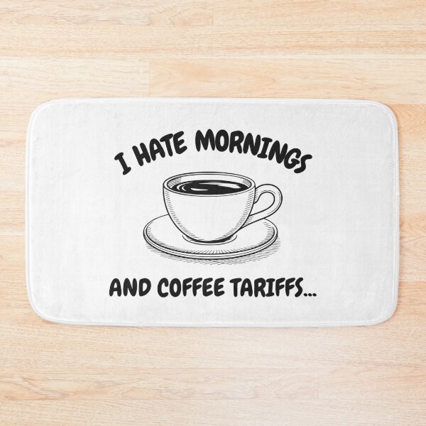 Item preview, I HATE MORNINGS AND COFFEE TARIFFS designed and sold by oddwonders.