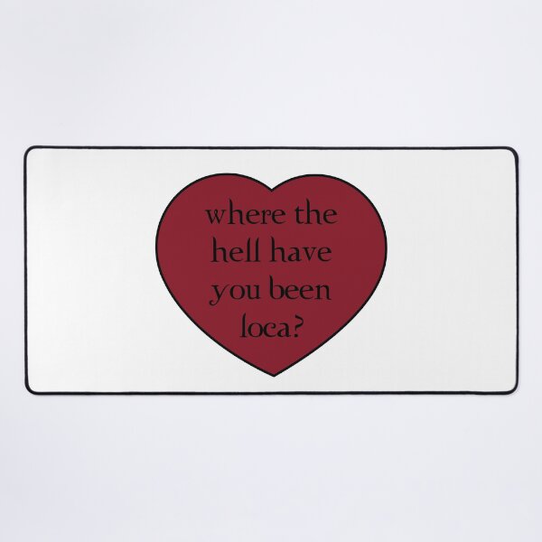 Item preview, Where the hell have you been loca? Red Heart Black Text designed and sold by Oddoty.