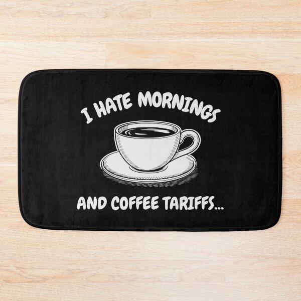Item preview, I HATE MORNINGS AND COFFEE TARIFFS designed and sold by oddwonders.