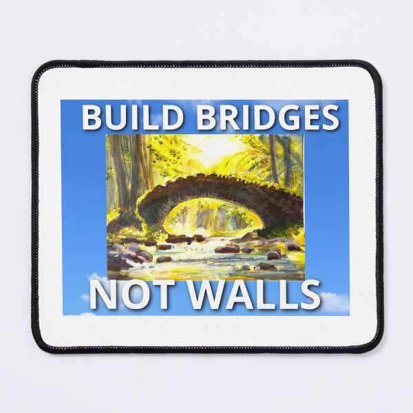 Item preview, Build bridges not walls designed and sold by KarenHawkes3.