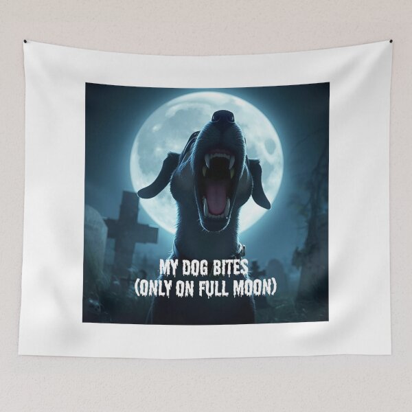Item preview, My Dog Bites (Only on Full Moon) designed and sold by PetJoyPrintsCO.