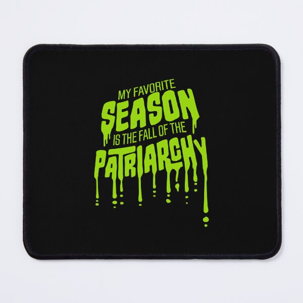 Item preview, My favorite season is the fall of the patriarchy slime drops designed and sold by shirt-o-mat.