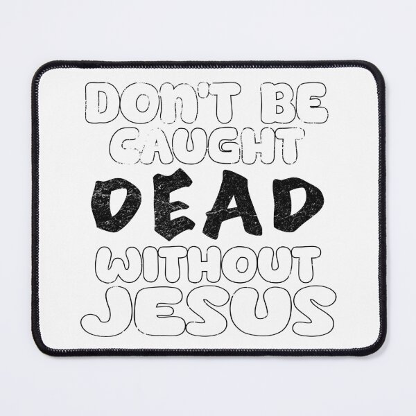 Item preview, Don't Be Caught Dead Without Jesus Distressed Graphic designed and sold by ABeasEyeView.
