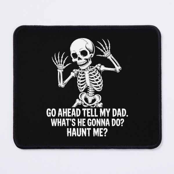 Item preview, Go Ahead Tell My Dad What’s He Gonna Do Haunt Me designed and sold by RosCraft.