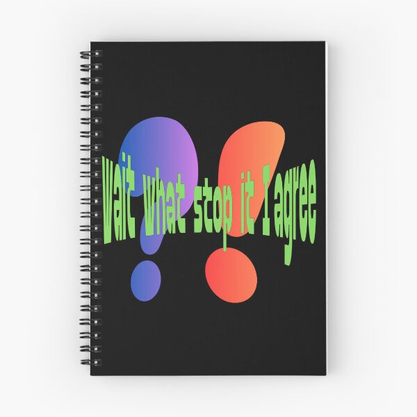 Item preview, Wait What Stop It I Agree designed and sold by Tom-Apex-Art.