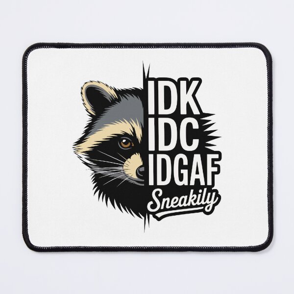Item preview, Sneaky Raccoon IDK IDC IDGAF Funny Attitude Design designed and sold by Betsytiptoe.