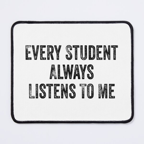 Item preview, Funny Every Student Always Listens To Me White Lie Party designed and sold by ‪Anas Talbi‬‏.