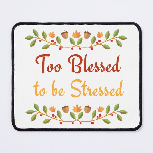 Item preview, Too Blessed to Be Stressed – Positive Vibes designed and sold by GrevaldiCouture.