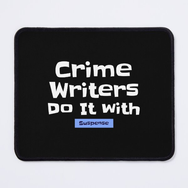 Item preview, Crime Writers Do It with Suspense - crime writer  designed and sold by TaurusC95.