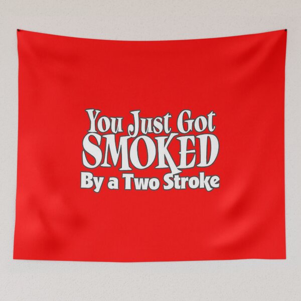 Item preview, You just got Smoked by a two stroke designed and sold by leen12 Art Designs Prints.