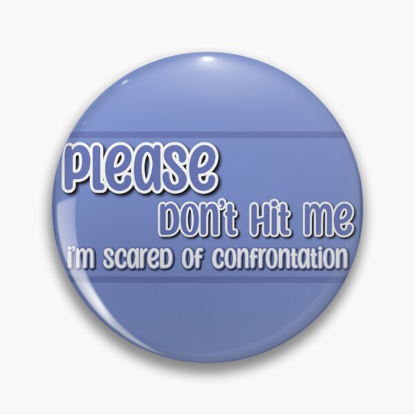Item preview, Please don't hit me, I'm scared of confrontation designed and sold by HotspotDesigns.