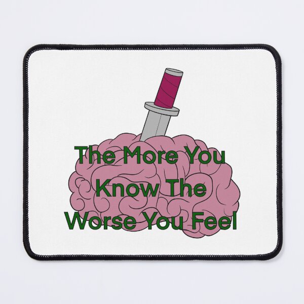 Item preview, The More You Know The Worse You Feel designed and sold by The Soapiest Goat.