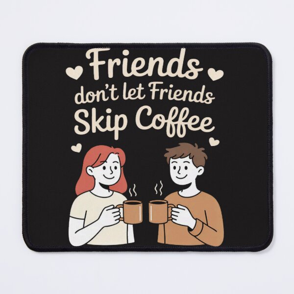 Item preview, Friends Don't Let Friends Skip Coffee designed and sold by Ikwalima.