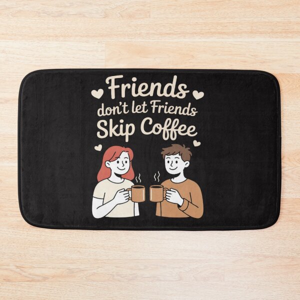 Item preview, Friends Don't Let Friends Skip Coffee designed and sold by Ikwalima.