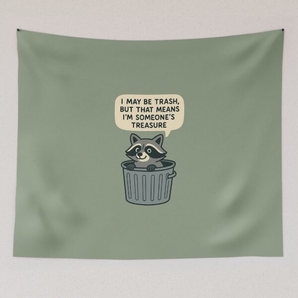 Item preview, I may be trash, but that means I'm someone's treasure - Trash Can Racoon designed and sold by wonderxwander.