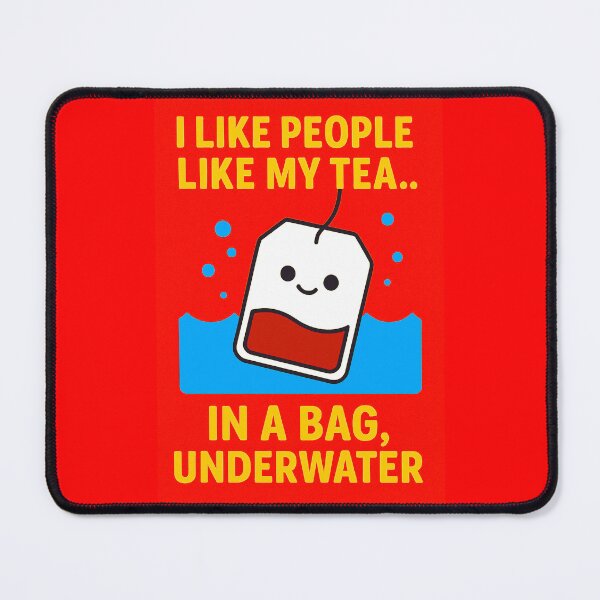 Item preview, I Like People Like My Tea – Underwater designed and sold by WheelieGdArt.