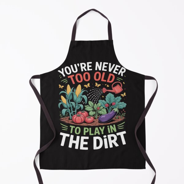 Item preview, Funny Gardening Never Too Old To Play In The Dirt Gardner designed and sold by Ikwalima.