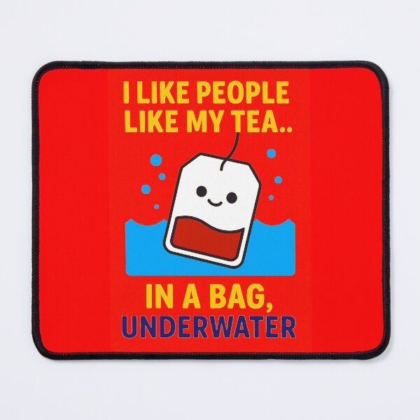 Item preview, I Like People Like My Tea – Underwater - V4 designed and sold by WheelieGdArt.