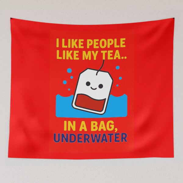 Item preview, I Like People Like My Tea – Underwater - V4 designed and sold by WheelieGdArt.