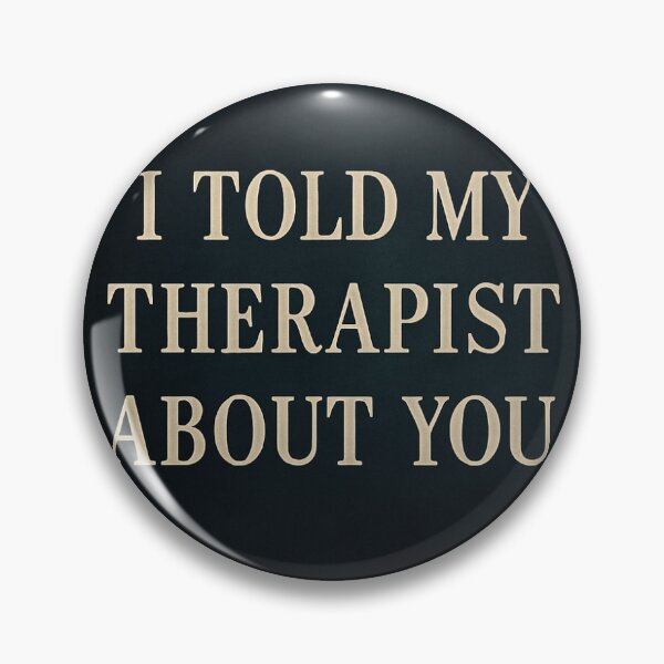 Item preview, Le hablé de ti a mi terapeuta: diseño de cita cinematográfica de humor negro designed and sold by TheRealJoshD.