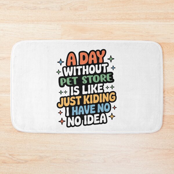 Item preview, A Day Without Pet Store Is Like Just Kidding - Cool & Funny Pet Store Lover designed and sold by Watsonarts.