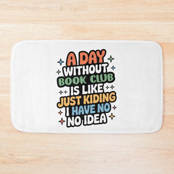 Item preview, A Day Without Book Club Is Like Just Kidding - Cool & Funny Book Club Lover designed and sold by Watsonarts.