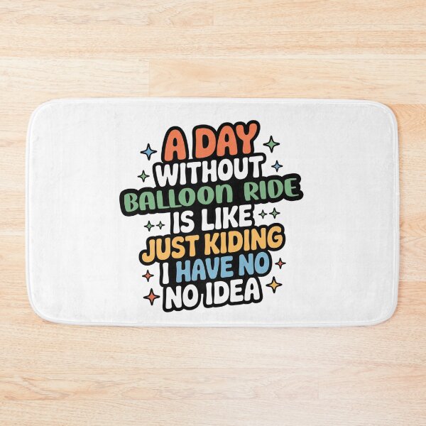 Item preview, A Day Without Balloon Ride Is Like Just Kidding - Cool & Funny Balloon Ride Lover designed and sold by Watsonarts.