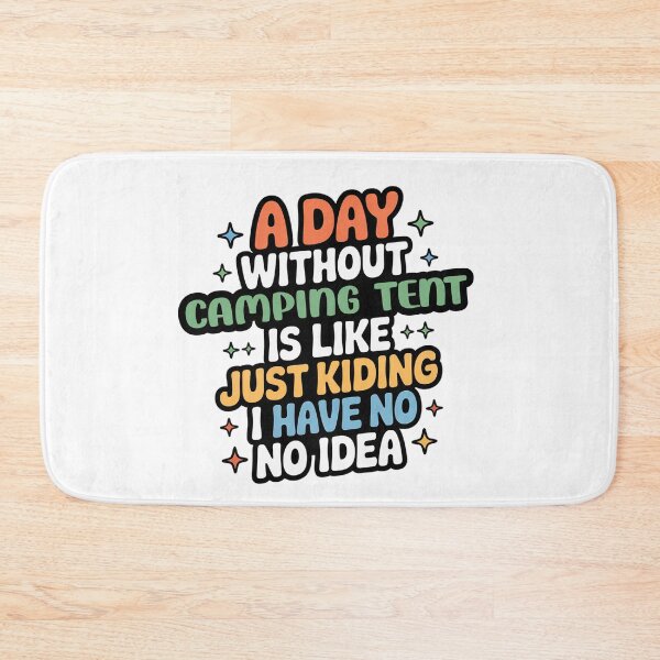 Item preview, A Day Without Camping Tent Is Like Just Kidding - Cool & Funny Camping Tent Lover designed and sold by Watsonarts.