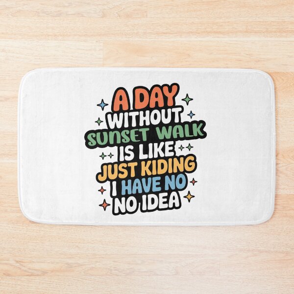 Item preview, A Day Without Sunset Walk Is Like Just Kidding - Cool & Funny Sunset Walk Lover designed and sold by Watsonarts.
