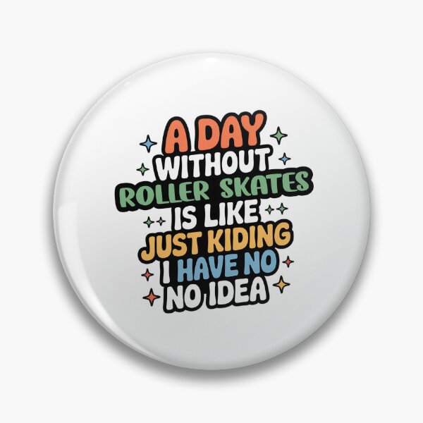 Item preview, A Day Without Roller Skates Is Like Just Kidding - Cool & Funny Roller Skates Lover designed and sold by Watsonarts.