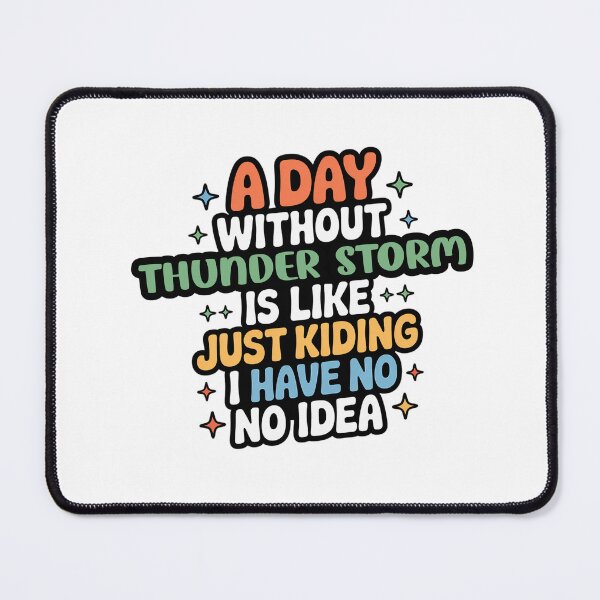 Item preview, A Day Without Thunder Storm Is Like Just Kidding - Cool & Funny Thunder Storm Lover designed and sold by Watsonarts.