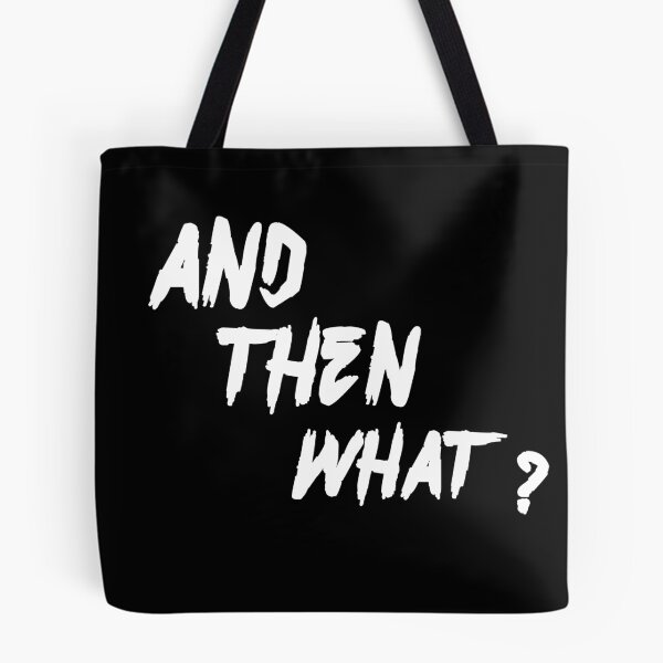 Item preview, And Then What? – Sarcastic Question Design designed and sold by NORENTE.