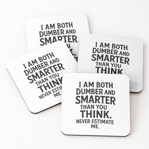 Item preview, I am both dumber and smarter than you think. Never estimate me. designed and sold by wonderxwander.