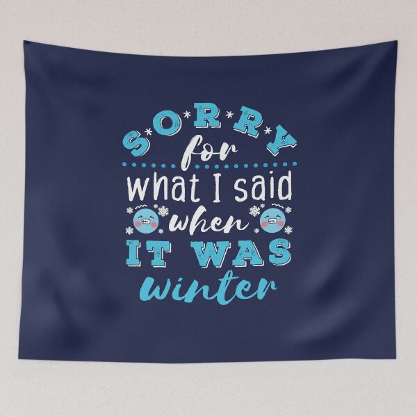 Item preview, Sorry For What I Said When It Was Winter designed and sold by jaygo.