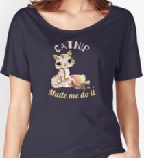Naughty Kitten blames it on Catnip Women's Relaxed Fit T-Shirt