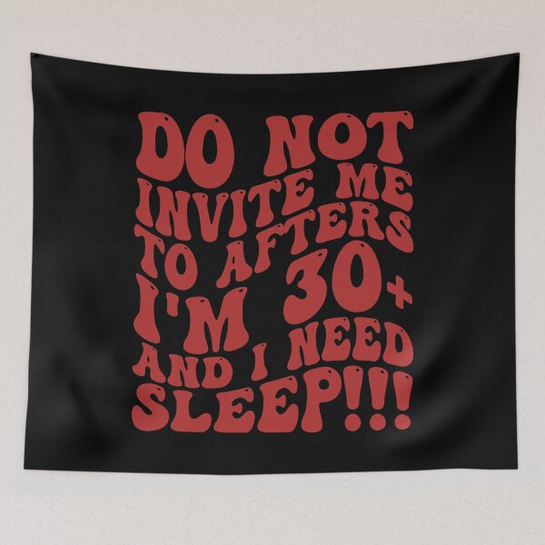 Item preview, Do Not Invite Me to Afters I'm Over 30 and I Need Sleep designed and sold by rioferdee.