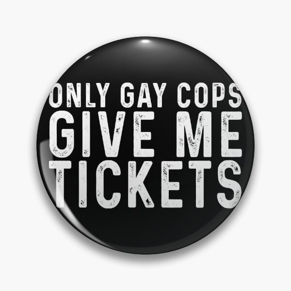 Item preview, Only gay cops give me tickets designed and sold by rioferdee.
