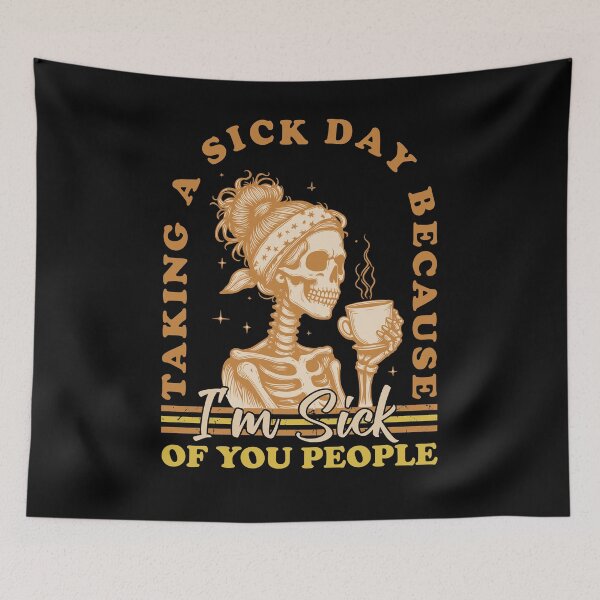 Item preview, Taking A Sick Day Because I'm Sick Of You People designed and sold by JanessaHardi.