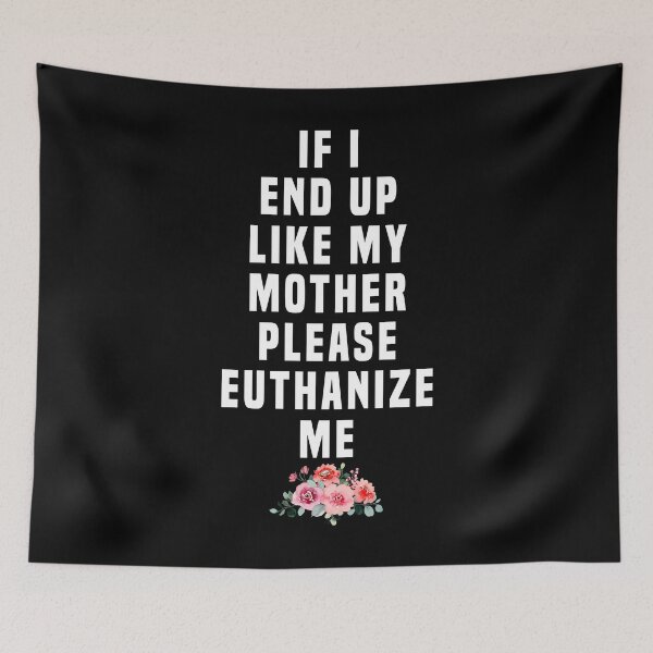 Item preview, If I end up like me father Please euthanize me designed and sold by JanessaHardi.